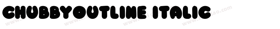 ChubbyOutline Italic字体转换